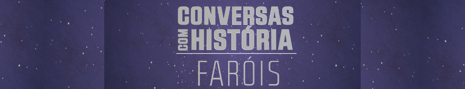 Conversas com História - Faróis