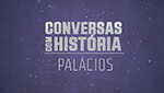 Conversas com História - Palácios